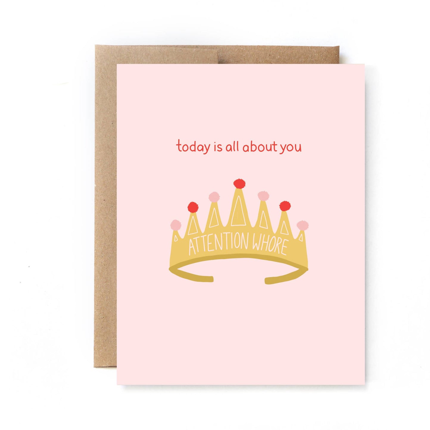 Birthday Card - Made in the USA - Attention Whore