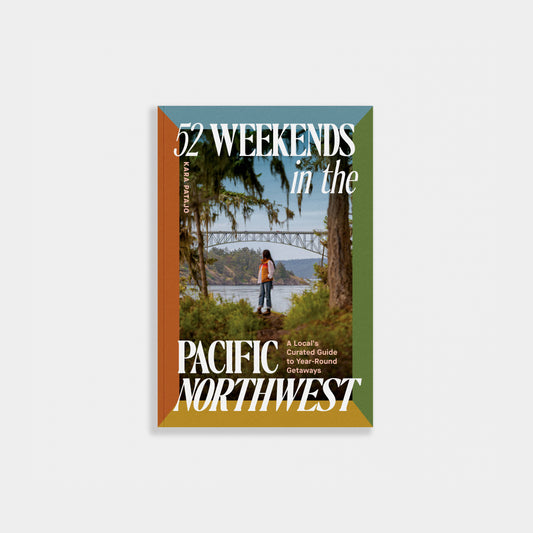 52 Weekends in the Pacific Northwest
